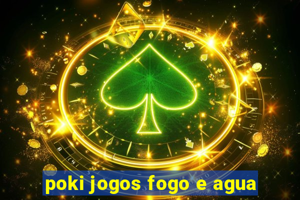 poki jogos fogo e agua